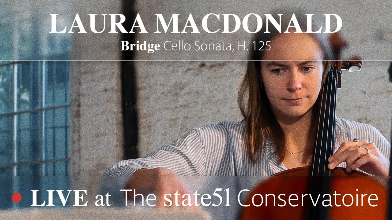 Laura MacDonald performs Bridge: Cello Sonata, H. 125 live at The state51 Conservatoire