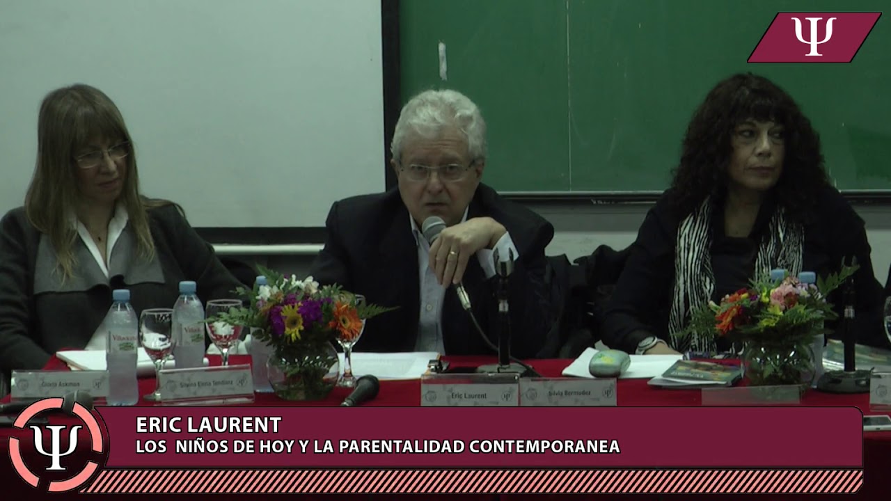 Eric Laurent: “Los Niños de Hoy y la Parentalidad Contemporánea” 18-05-2018