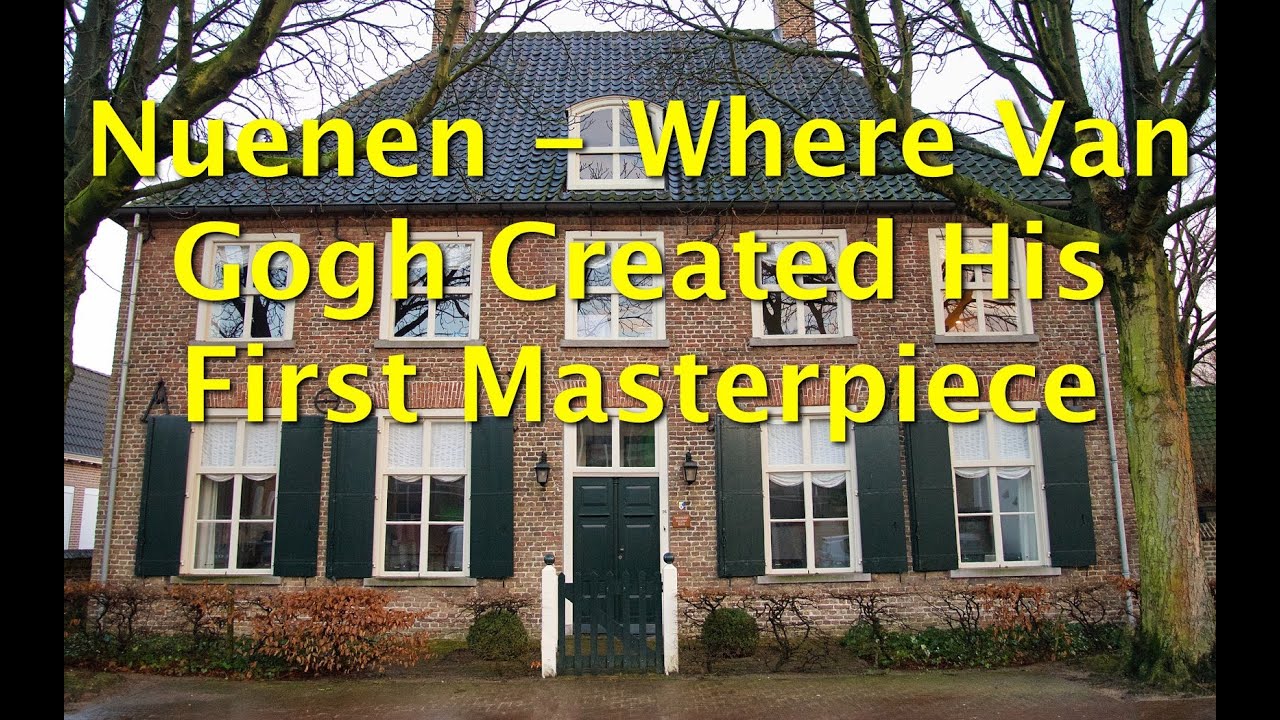 Nuenen &ndash; Where Van Gogh Created His First Masterpiece