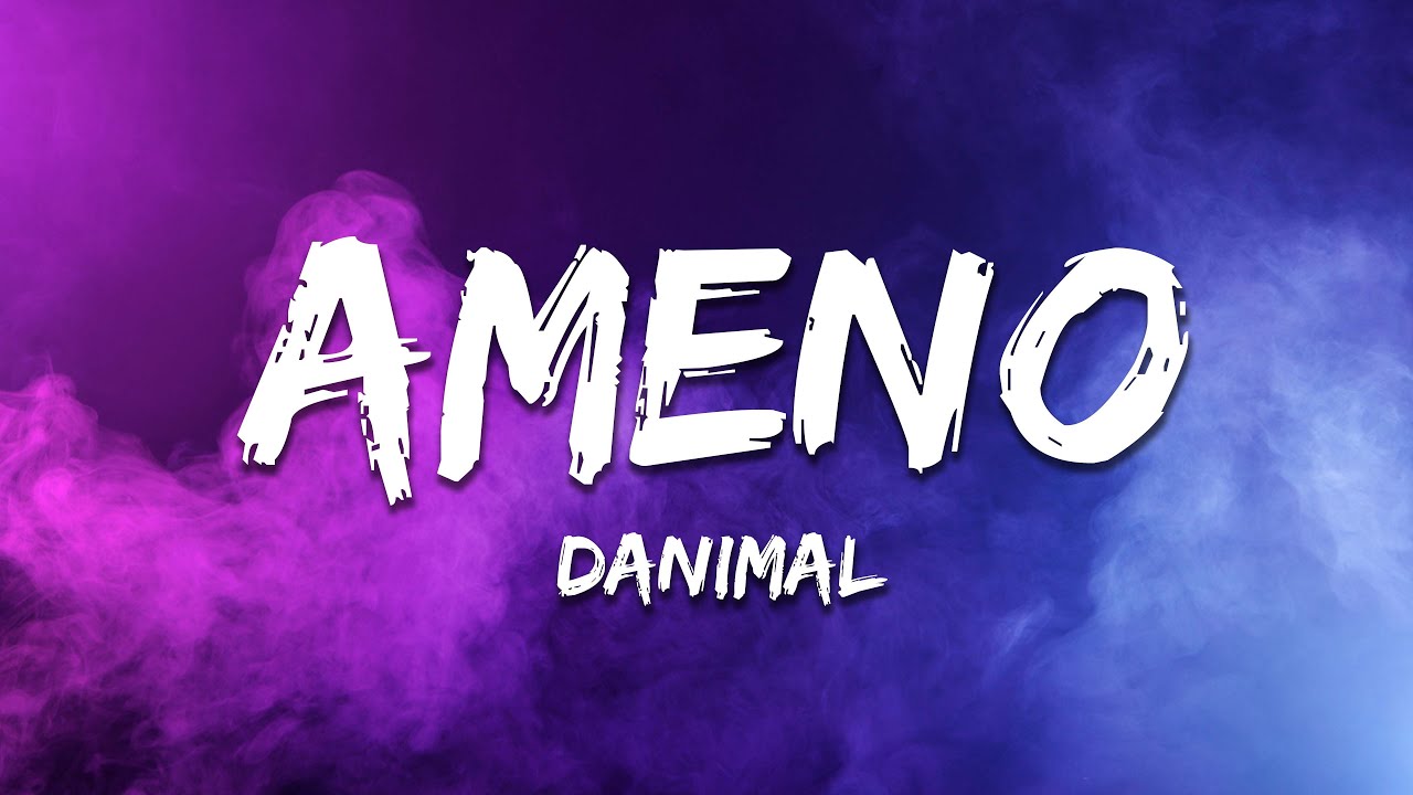 Danimal - Ameno (Lyrics)