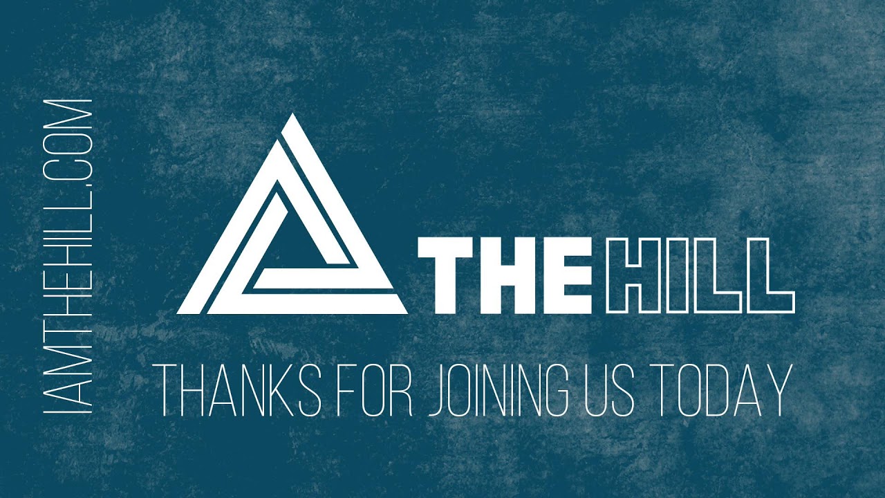 The Hill Church // LiveStream // Sundays @ 11:00AM