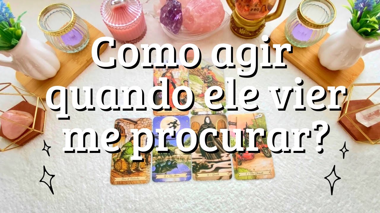 🔮COMO DEVO AGIR QUANDO ELE (A) ME PROCURAR? ❤️‍🔥👀❤️‍🔥 Tarot responde