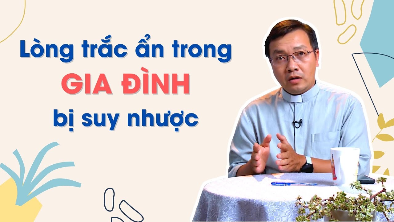 Lòng trắc ẩn trong gia đình bị suy nhược - Lm. Gioan Bt. Phương Đình Toại