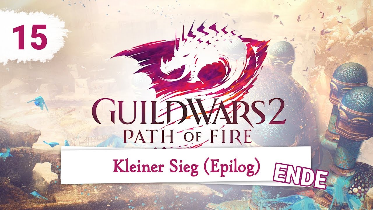 #15 ♦ GuildWars2: Path of Fire [Lets Story] Kleiner Sieg (Epilog) FINALE (Deutsch)