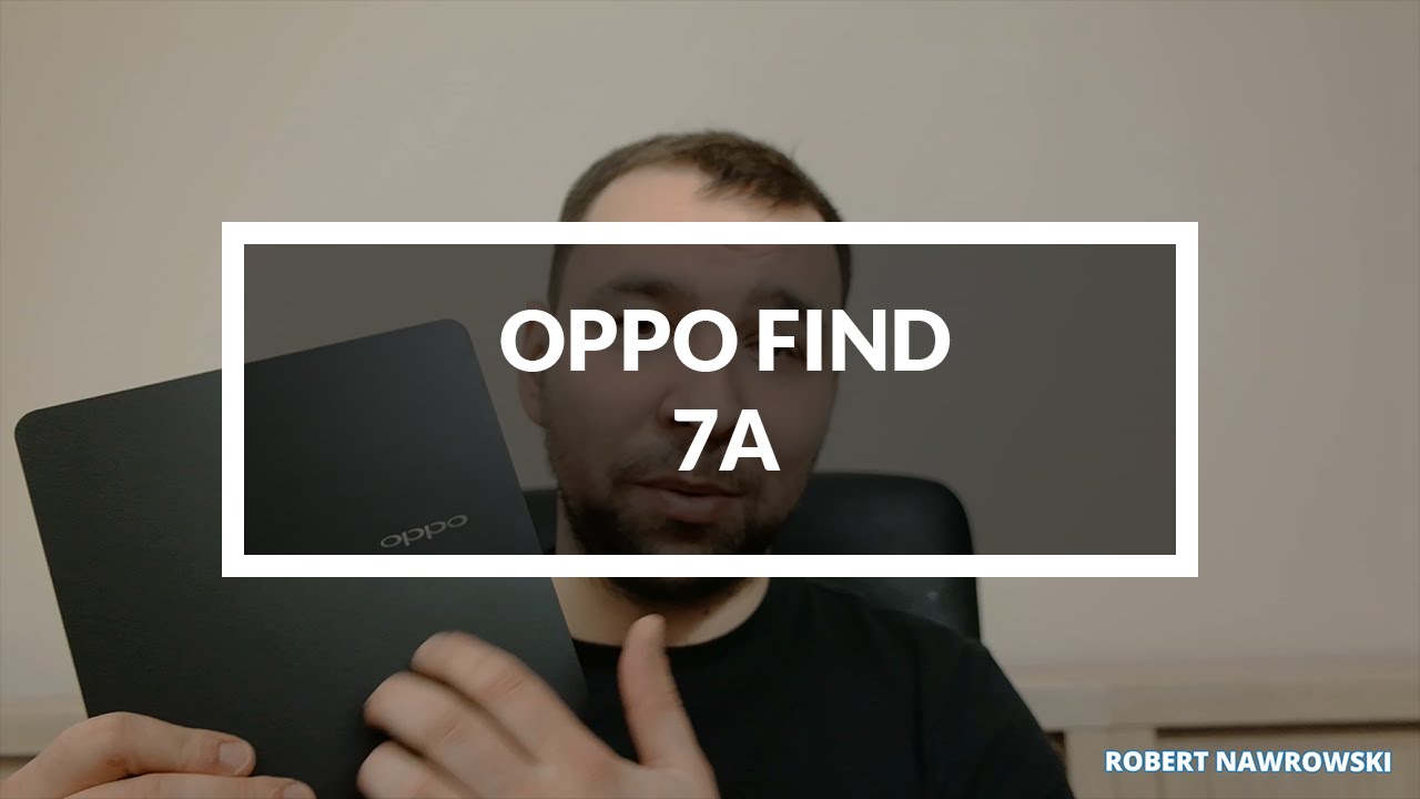 Oppo Find 7A Unboxing PL Rozpakowanie | Robert Nawrowski
