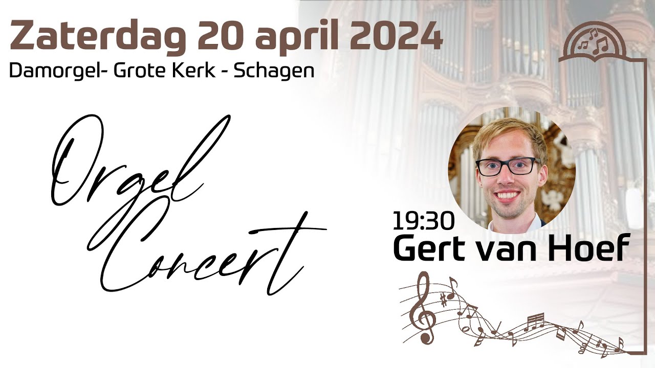 Organ concert - Gert van Hoef - Grote Kerk - Schagen