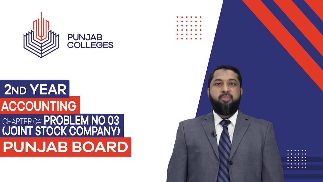 PGC Lectures-Inter Part II-Punjab Board-Accounting- Chapter 04 - Problem No 03 (Joint Stock Company)