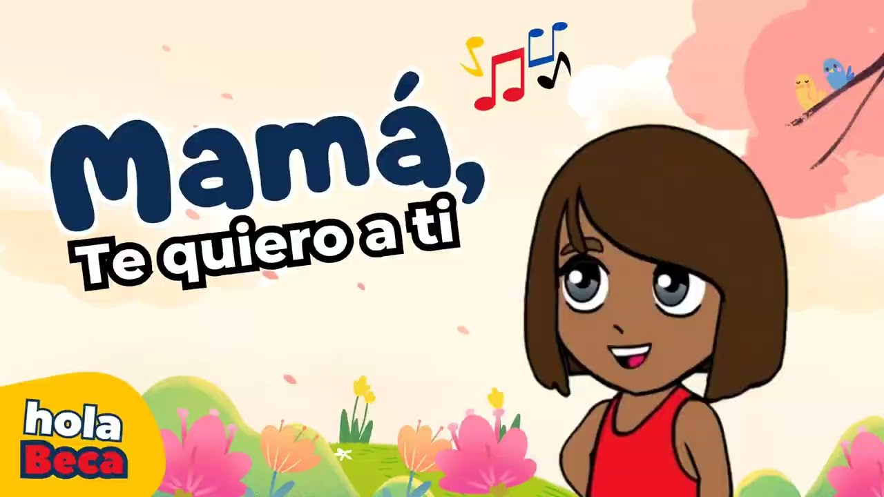 Mamá Te Quiero a Ti, hola Beca | Canciones Infantiles