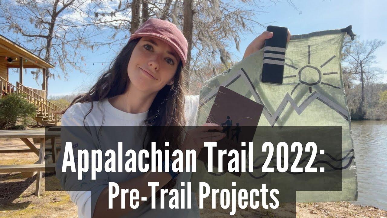 Pre-Trail Projects || Appalachian Trail 2022 Prep