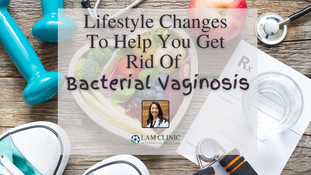 Lifestyle Changes To Help You Get Rid Of Bacterial Vaginosis