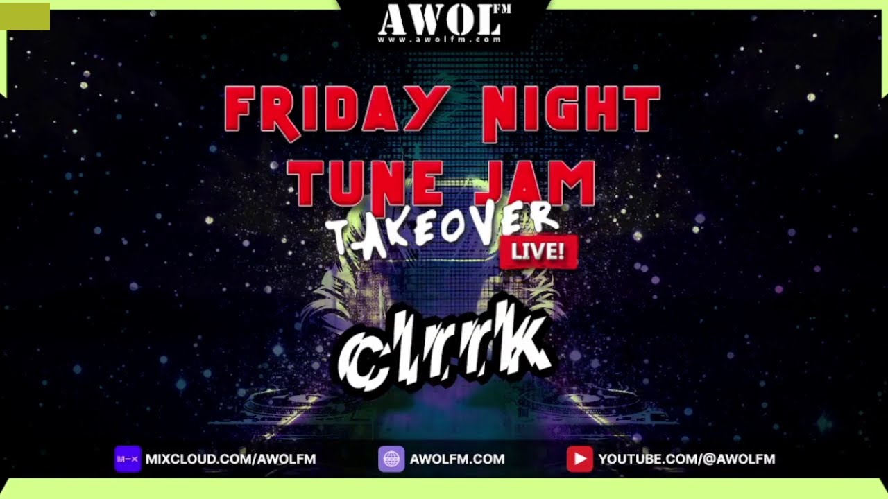 CLRRK - The Friday Night Tune Jam Takeover - LIVE - AWOL FM (1st August 2025)