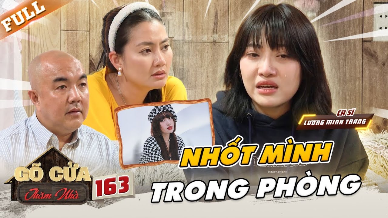 Hậu ly hôn Lương Minh Trang NHỐT KÍN mình, BẤT LỰC vì không còn như xưa | Gõ Cửa Thăm Nhà 163