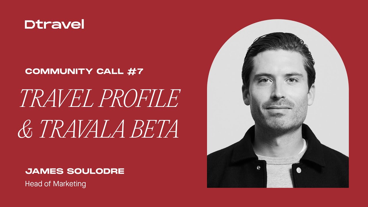 Community Call #7 - Dtravel New Product Announcement! Travel Profile Launching & Travala Closed-Beta