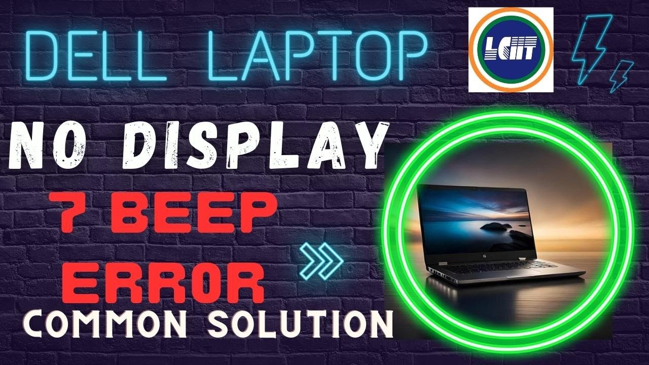 Dell 7 beep error laptop no display problem: How to solve the 7 beep&nbsp;error