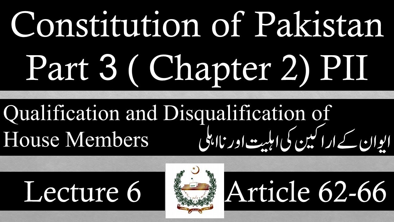 Constitution Of Pakistan 1973 | Part 3 | Article 62 to 66 | Lecture 6
