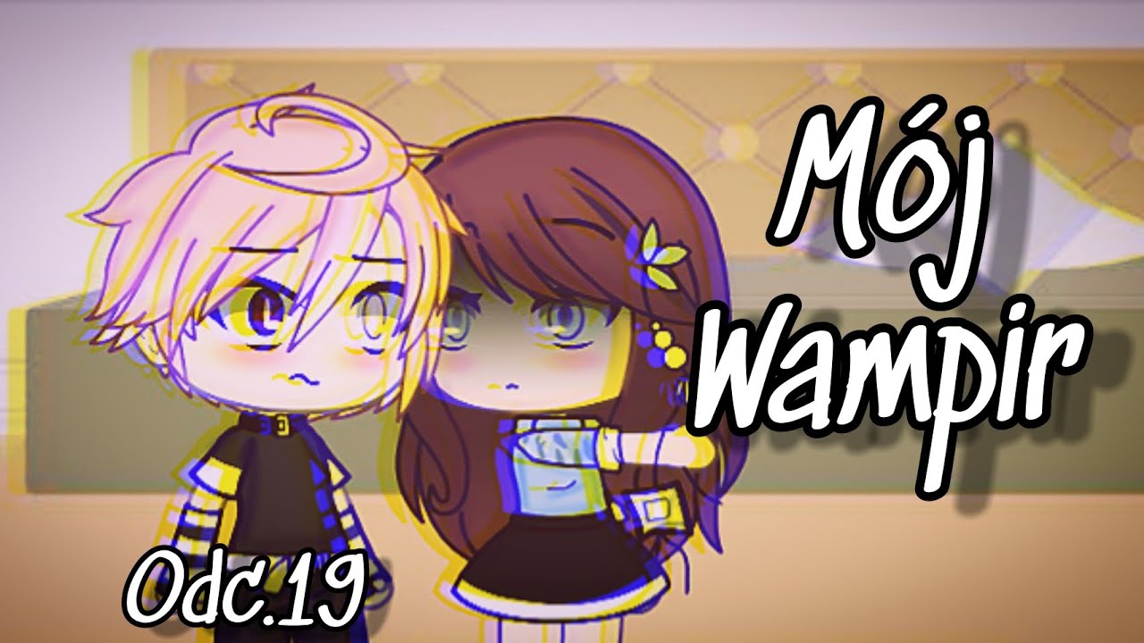 |Mój Wampir| (odc.19)|PL~Gacha Life. [OPIS]