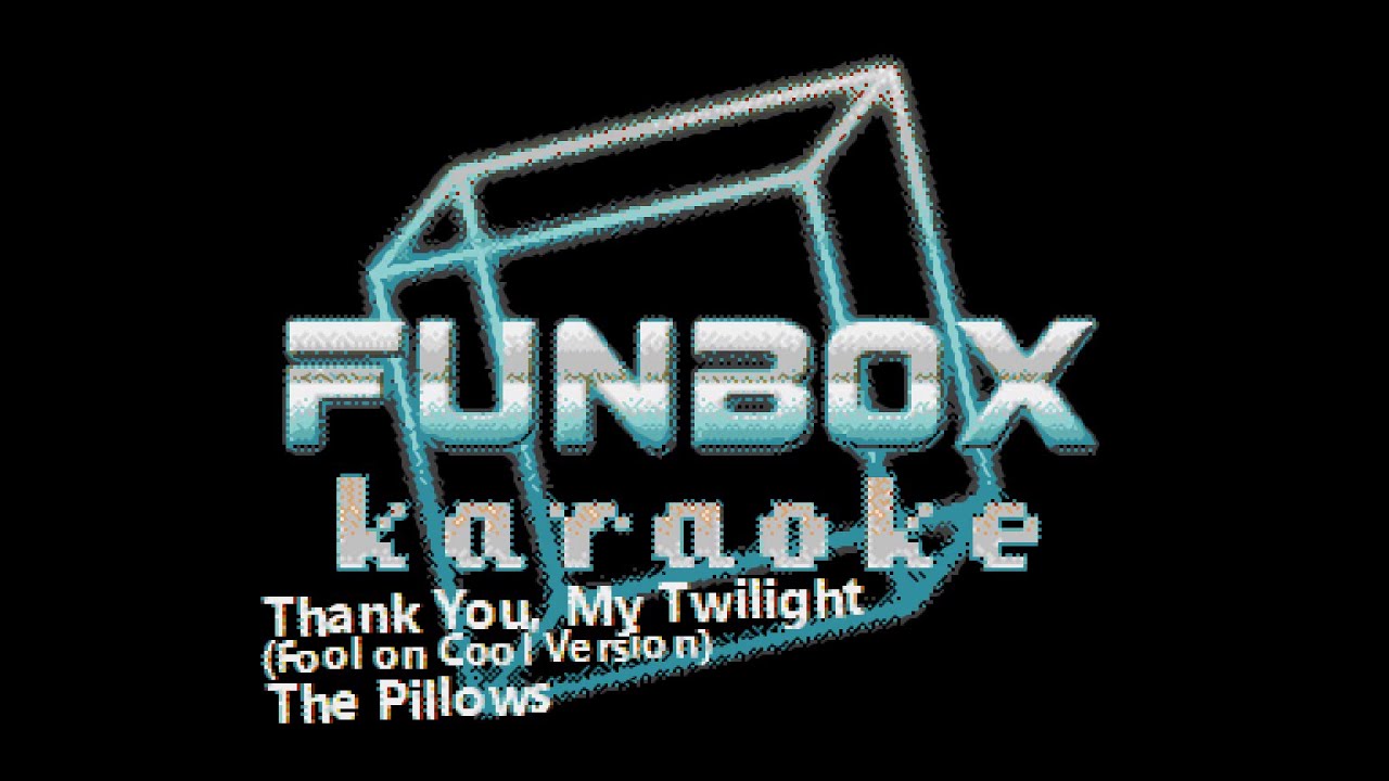 The Pillows - Thank You, My Twilight [Fool on cool Version - FLCL OST] (Funbox Karaoke, 2002)