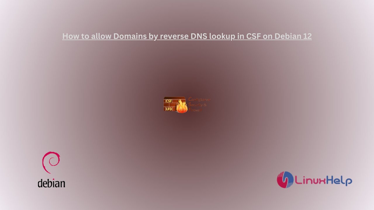 How to allow Domains by reverse DNS lookup in CSF on Debian 12