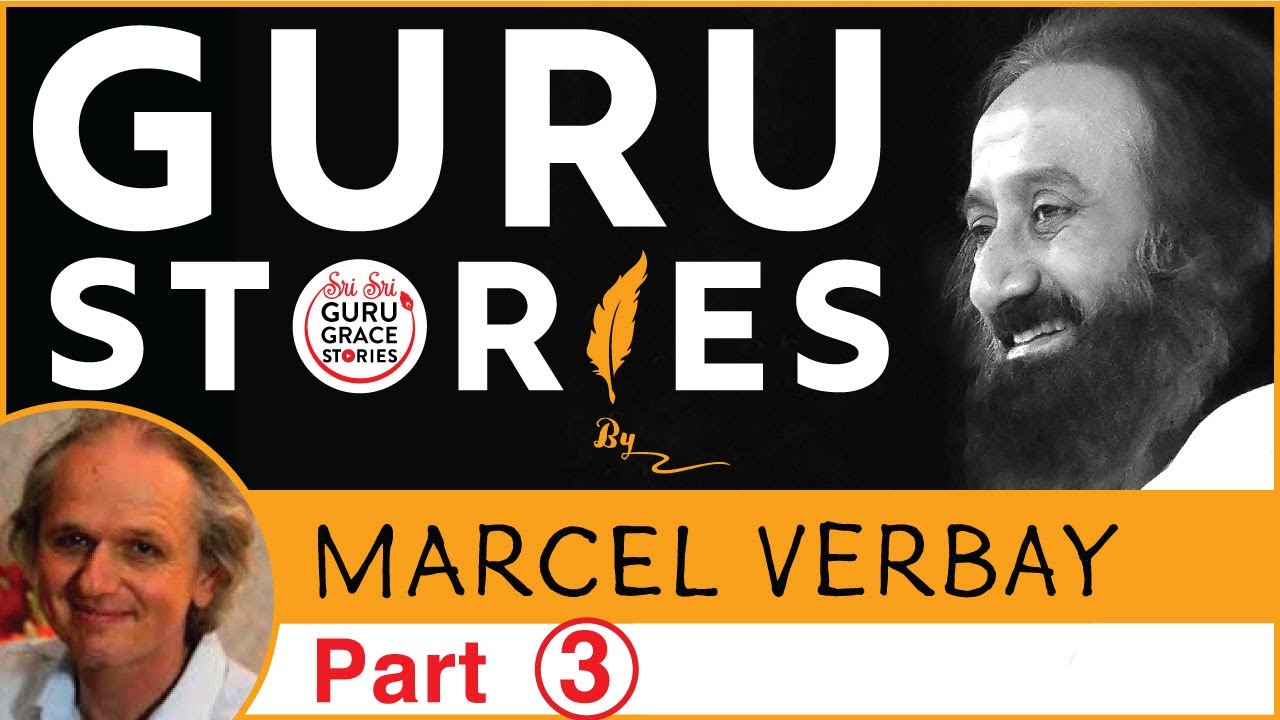 Part  3/4 Gurustories with Marcel Verbay (Switzerland) @Gurudev Sri Sri Ravi Shankar @Art Of Living