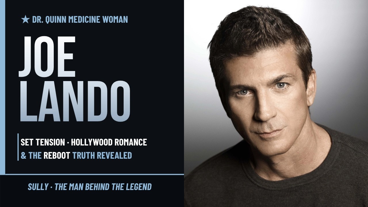 Joe Lando (Dr. Quinn, Medicine Woman) Career, Romance, Hollywood Legends, Set Tension & Reboot Talk!