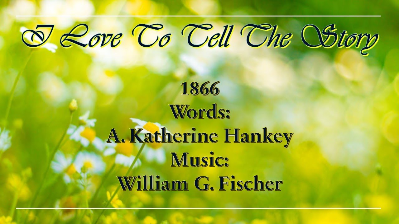 I Love To Tell The Story - The History Behind the Hymn