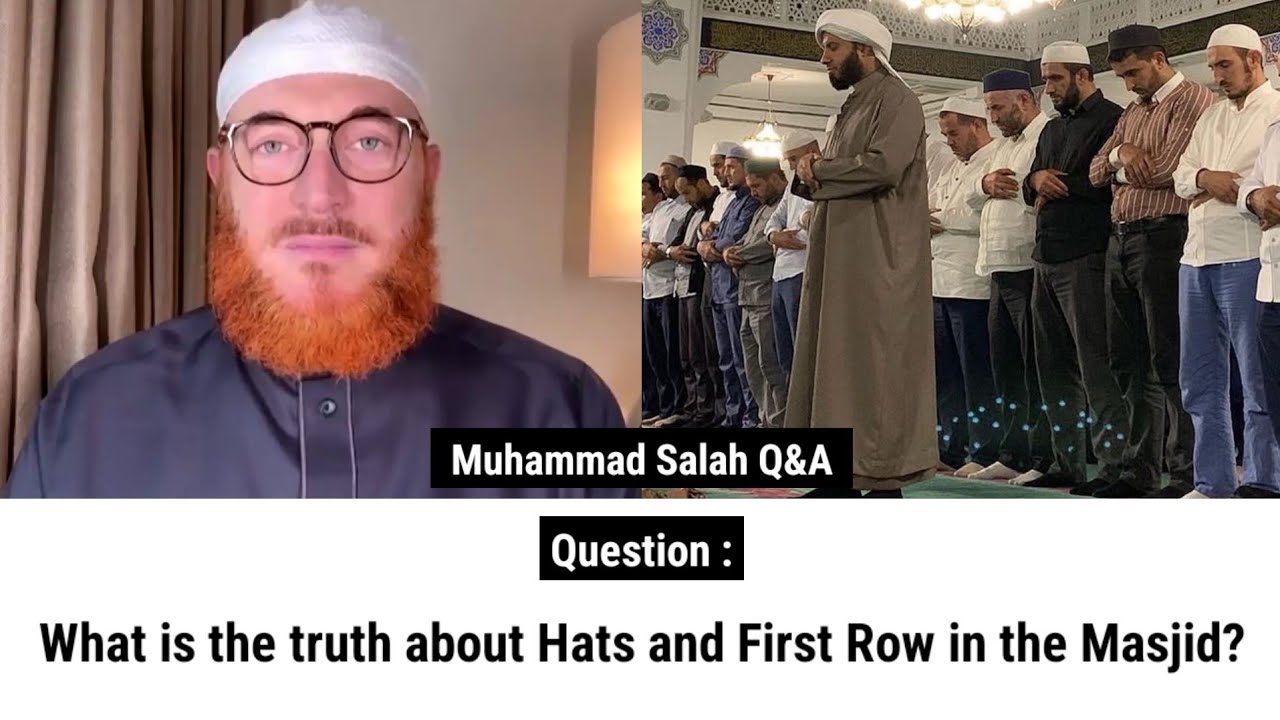 What is the truth about Hats and First Row in the Masjid? | Sheikh Muhammad Salah 