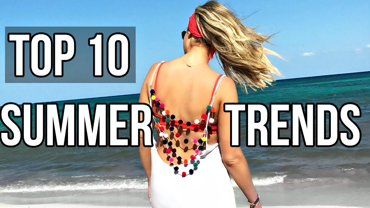 Top 10 Summer Fashion Trends | 2017