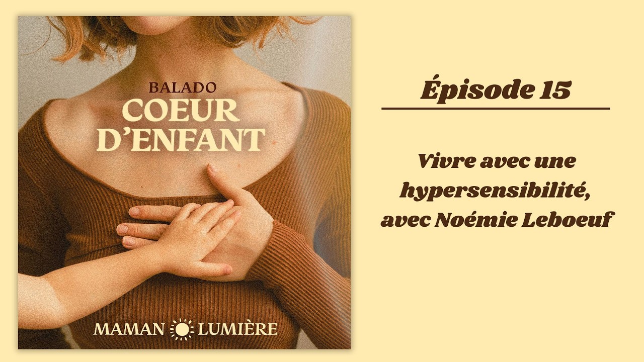 15. Vivre avec une hypersensibilité, avec Noémie Leboeuf