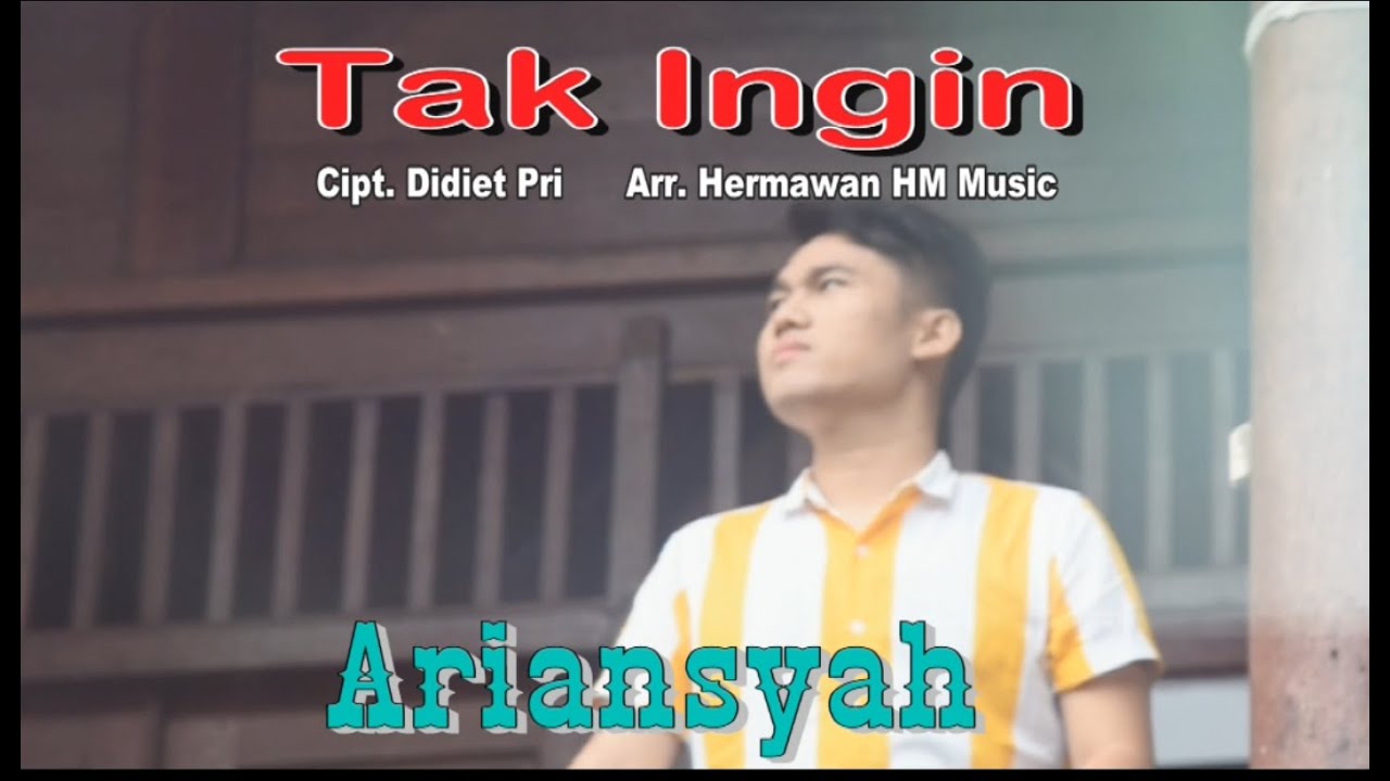 Tak Ingin - Ariansyah