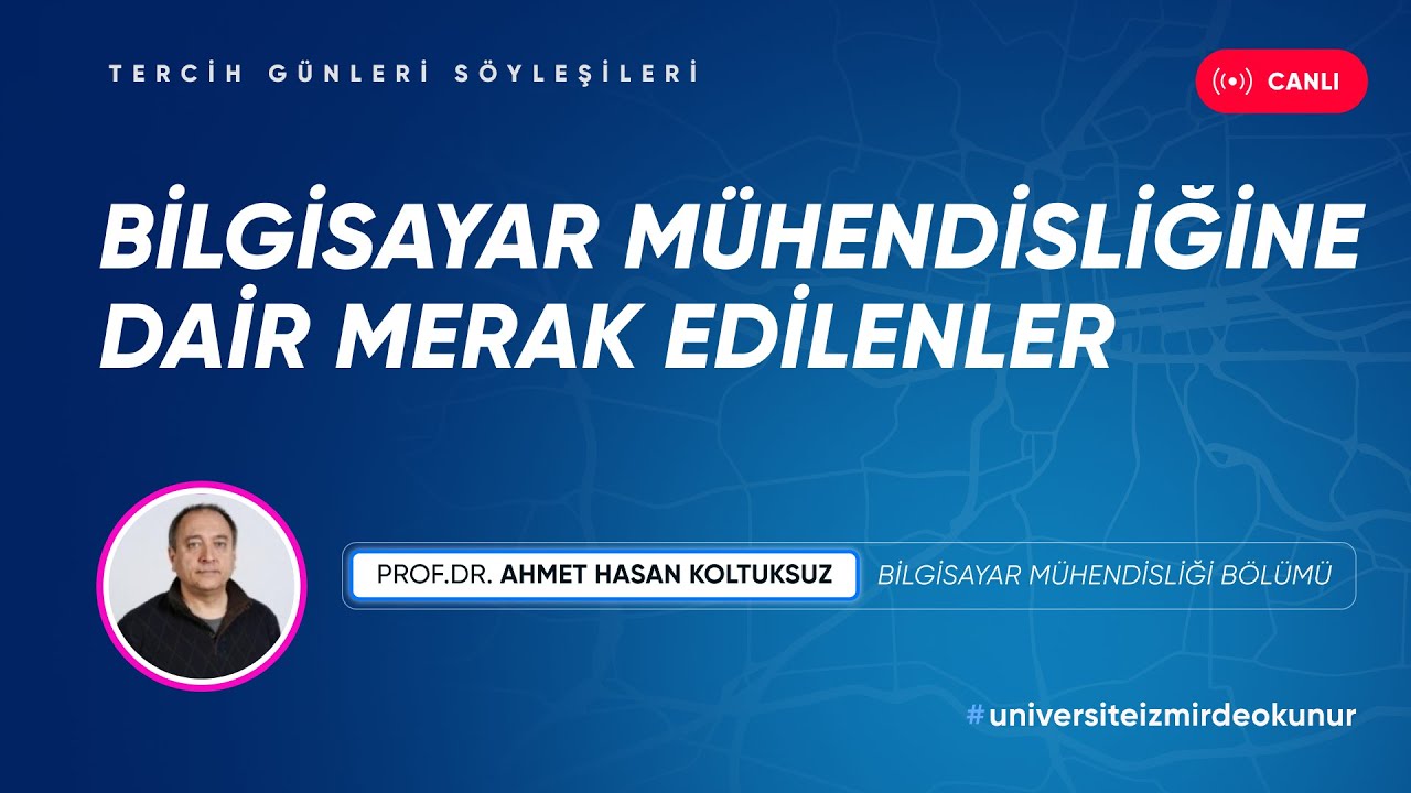 Tercih Dönemi Özel Canlı Yayını - Bilgisayar Mühendisliğine Dair Merak Edilenler