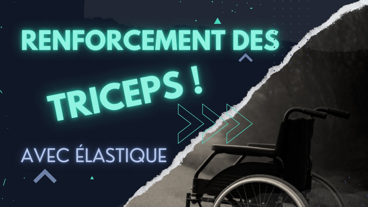 RENFORCEMENT DES TRICEPS EN FAUTEUIL ROULANT