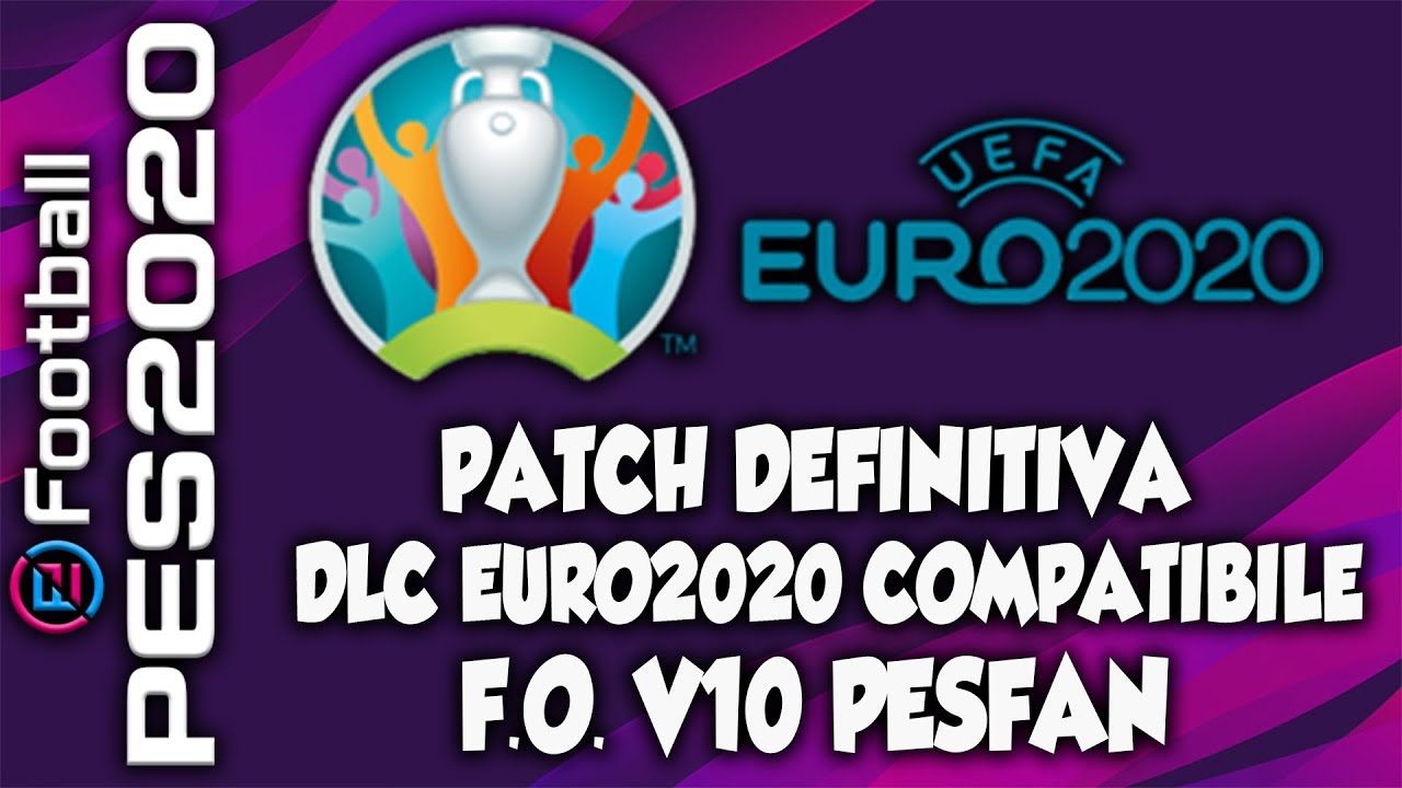 TUTORIAL PATCH COMPATIBILE COL DLC EURO2020 | V10 PESFAN | EFOOTBALL PES2020