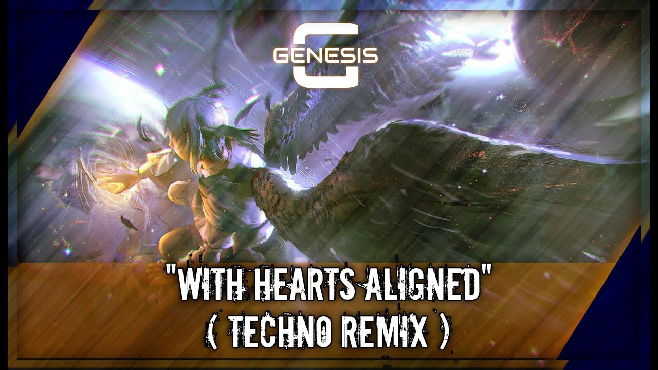 FFXIV - WITH HEARTS ALIGNED [ Genesis Remix ] ( Endsinger Theme )