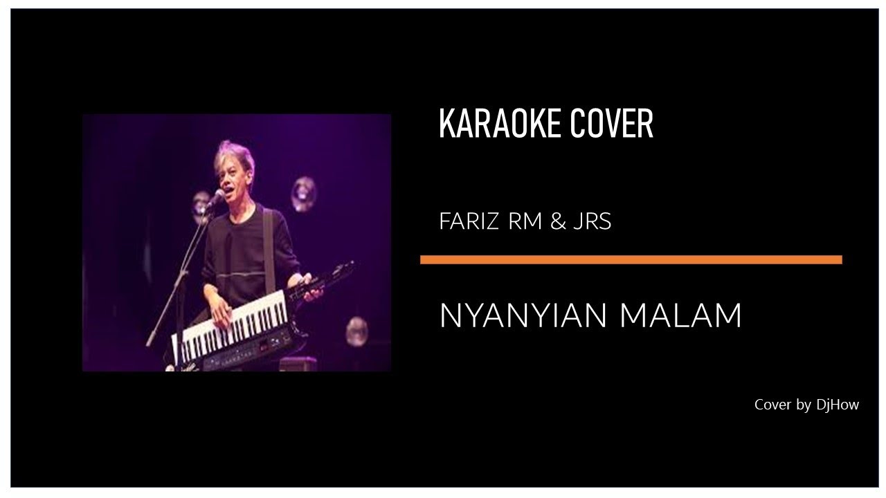 Fariz RM & (JRS) - Nyanyian Malam - Karaoke Cover by DjHow