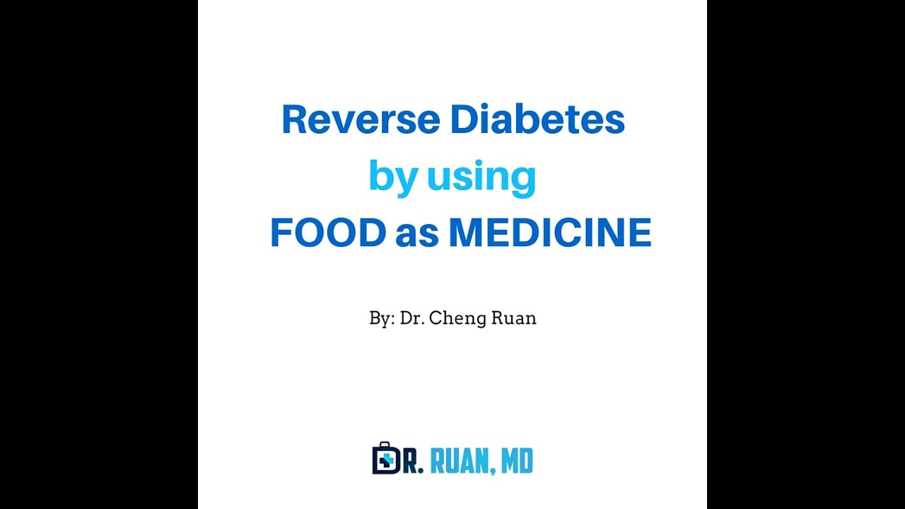 Reverse diabetes by using food as medicine- by Dr. Cheng Ruan