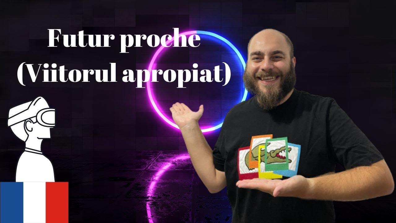 Futur proche - Viitorul apropiat