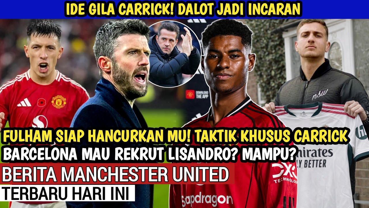 Update Transfer MU🔥Ide gila Carrick di MU🔥Fulham siap hancurkan MU🔴Barcelona Mau Lisandro🔴Berita