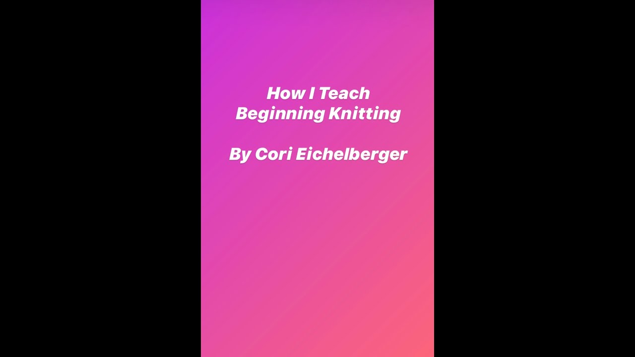 How I Teach Beginning Knitting