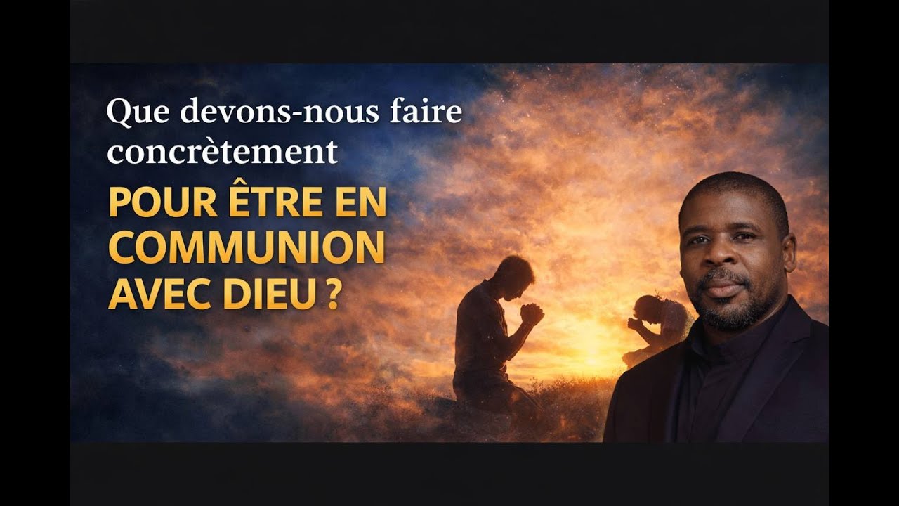 Que devons-nous faire concrètement pour être en communion avec Dieu ? | Enseignement chrétien