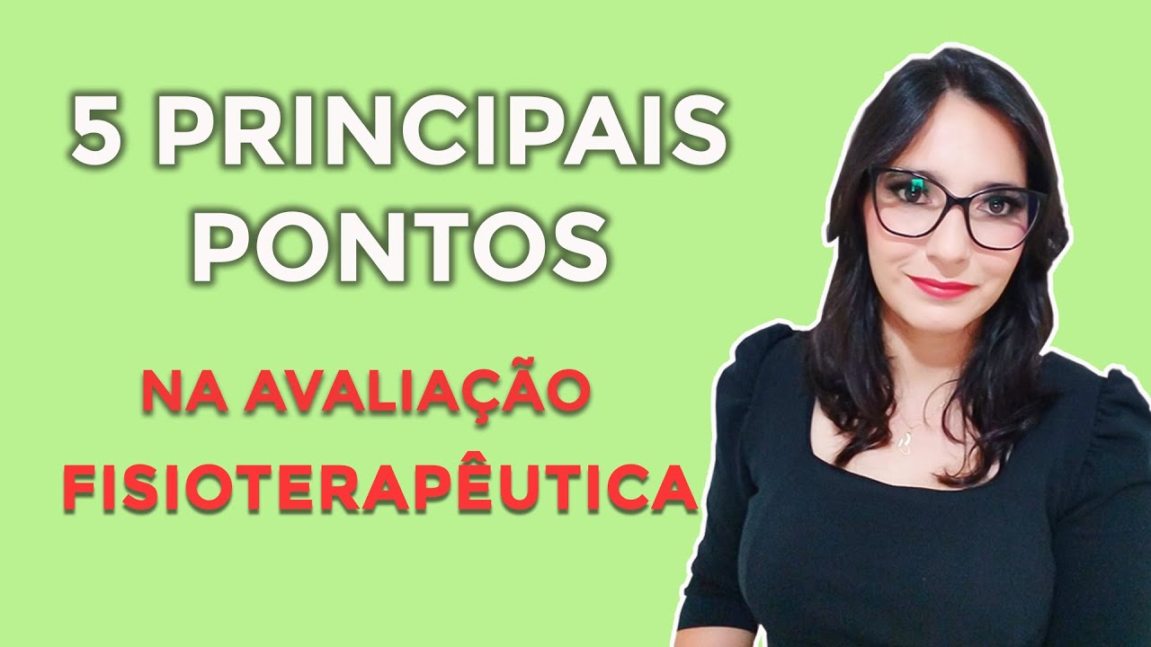 5 pontos do exame físico numa avaliação fisioterapêutica