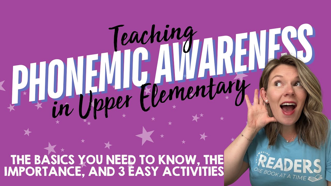 Teaching Phonemic Awareness In Upper Elementary