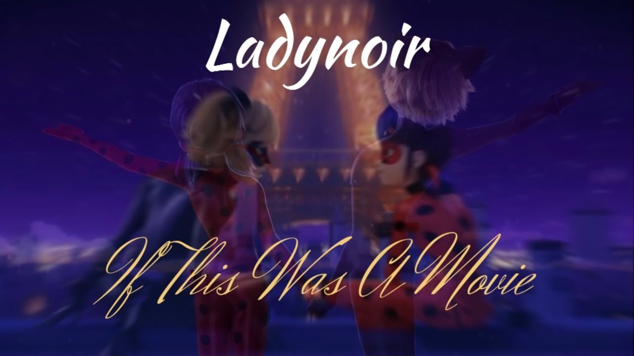 Ladynoir || Miraculous Ladybug AMV // If This Was A Movie -by Taylor Swift