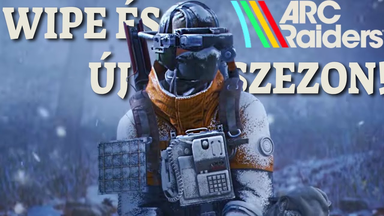 ITT A WIPE &Eacute;S AZ &Uacute;J SZEZON! - ARC RAIDERS!
