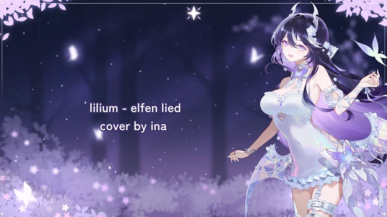 【 ina 】 lilium ✦ elfen lied ✦ cover