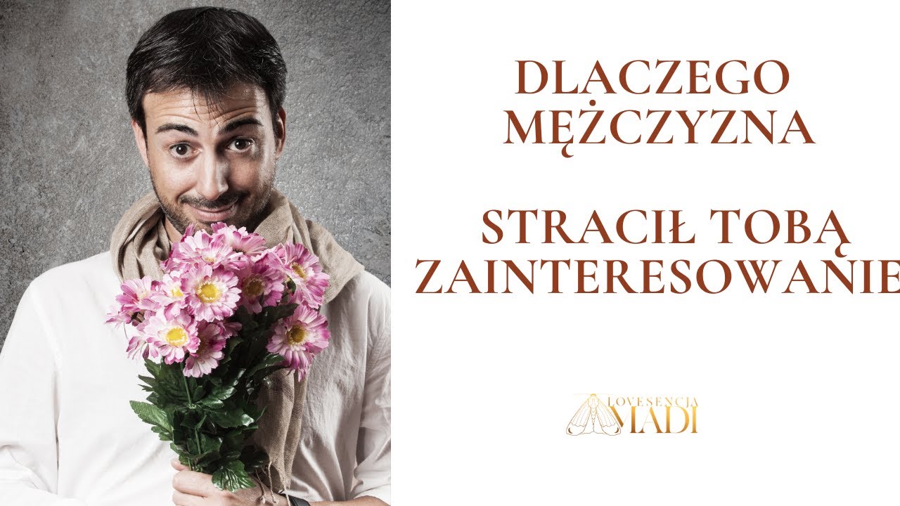 Dlaczego mężczyzna stracił Tobą zainteresowanie