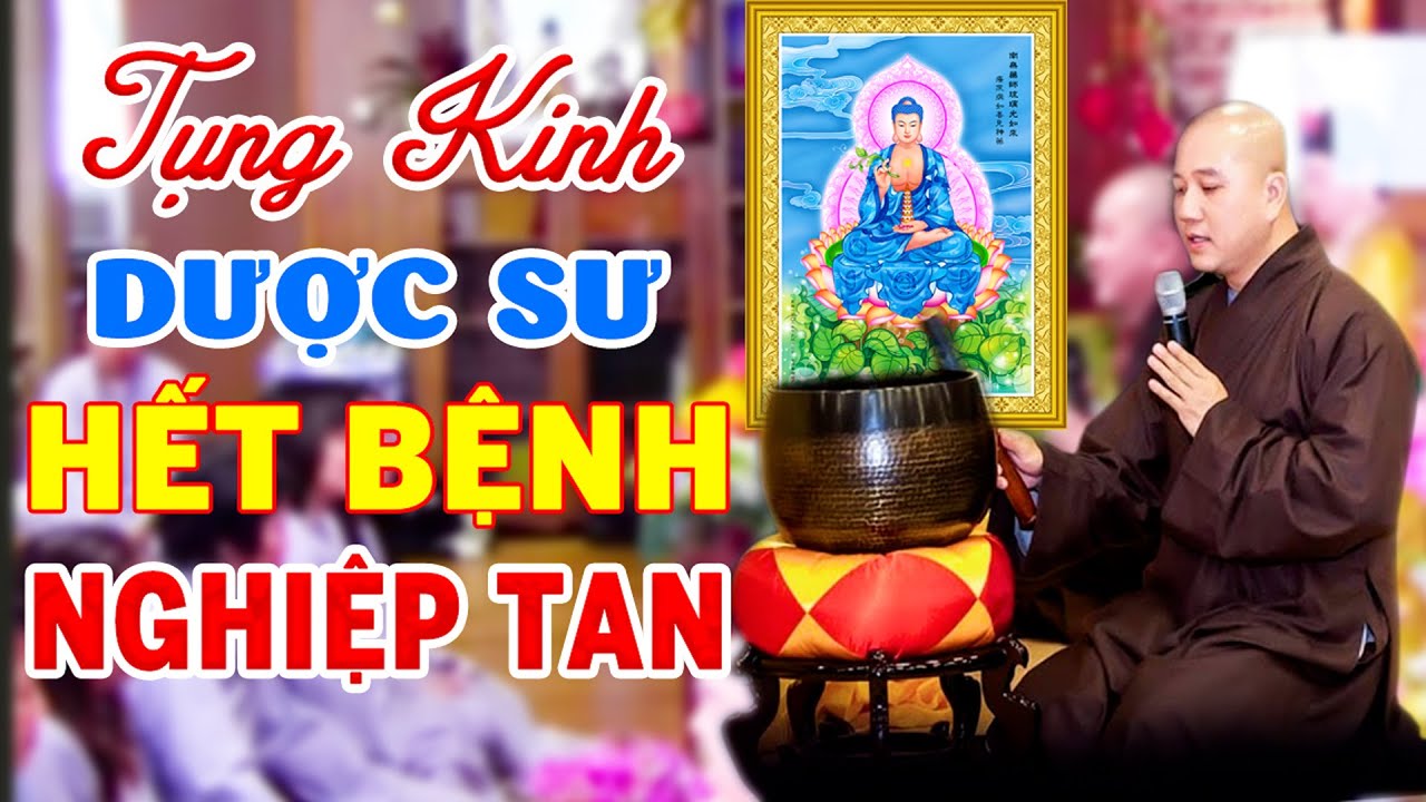 TỤNG KINH DƯỢC SƯ TIÊU TRỪ BỆNH NGHIỆP - PHÁP THOẠI  THẦY THÍCH PHÁP HÒA