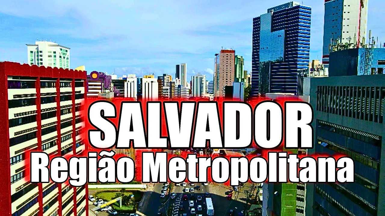 REGIÃO METROPOLITANA DE SALVADOR A 8ª MAIOR METRÓPOLE DO BRASIL NA BAHIA!