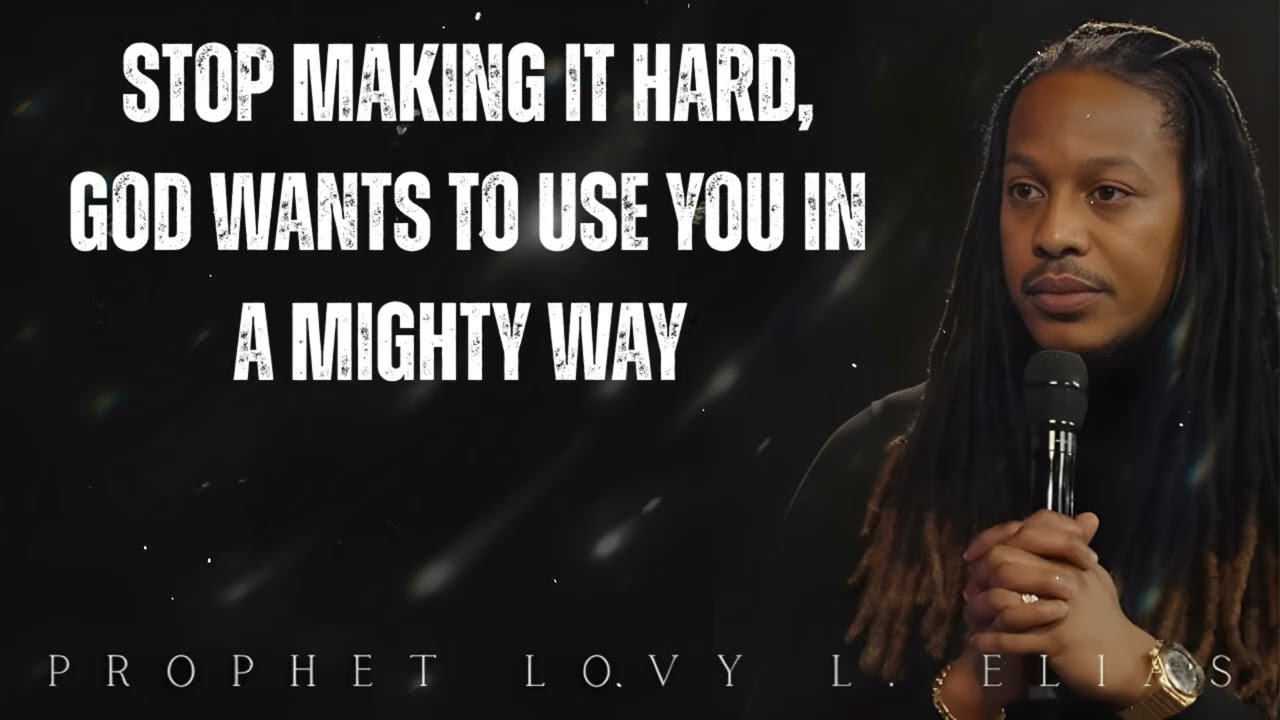 stop MAKING IT HARD, GOD wants to USE you in A MIGHTY WAY - Prophet Lovy Elias