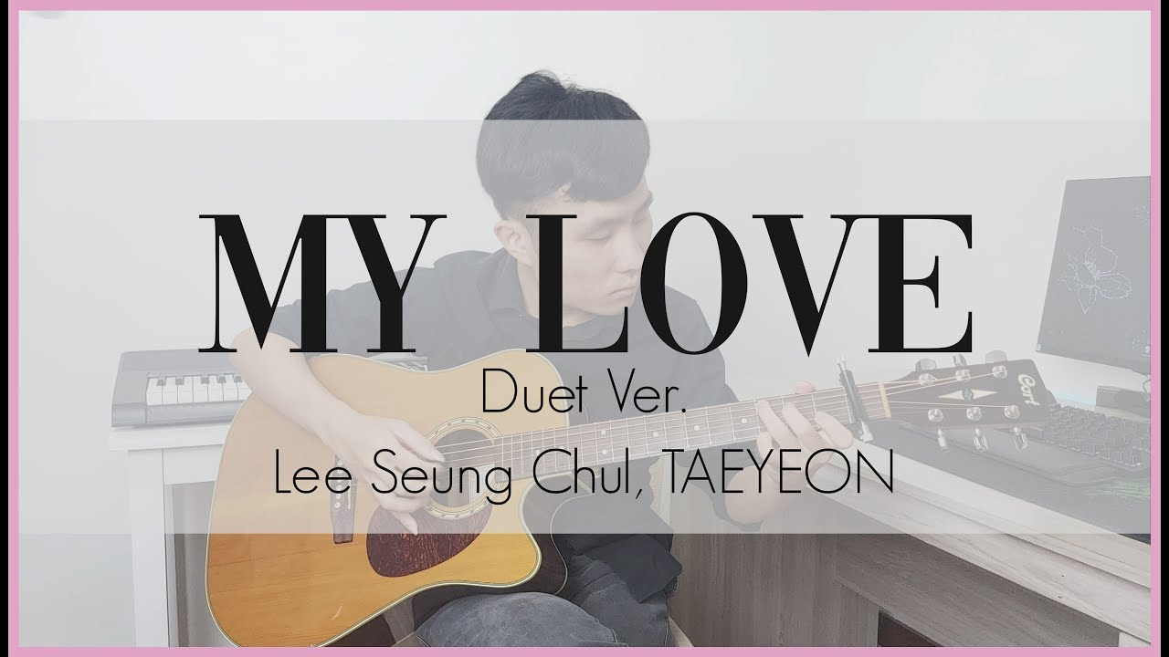 Lee Seung Chul(이승철), TAEYEON(태연) - My Love (Duet Ver.) Fingerstyle Guitar Cover - mic