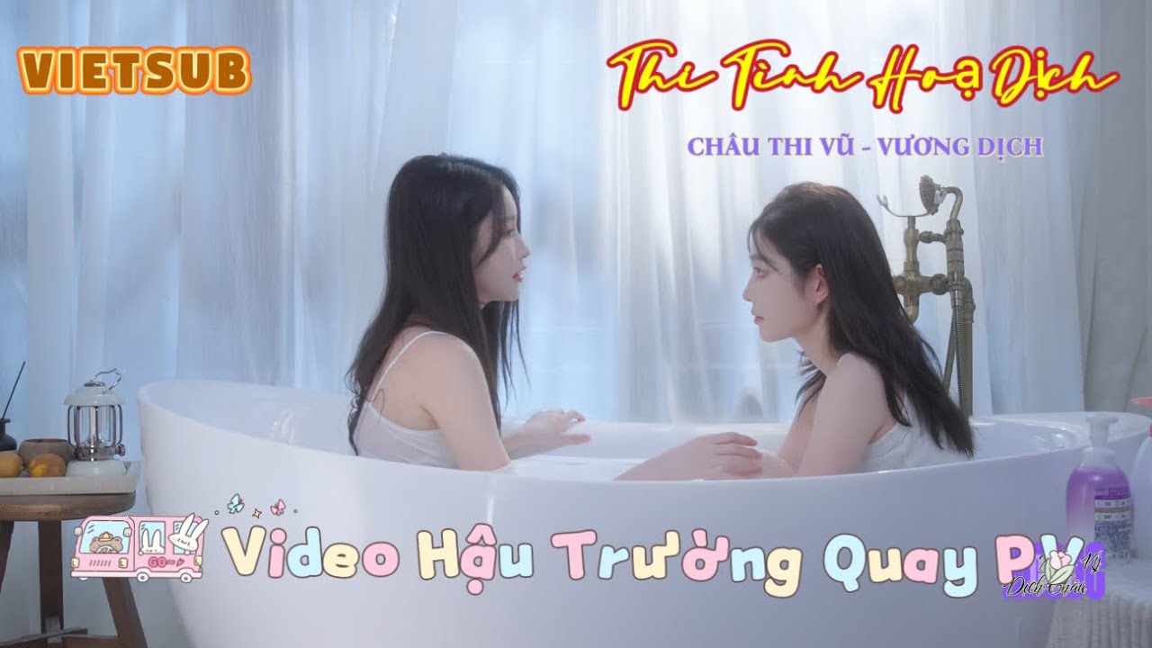【Vietsub】 Video Hậu Trường Quay PV của Thi T&igrave;nh Hoạ Dịch - Vương Dịch & Ch&acirc;u Thi Vũ #sqhy